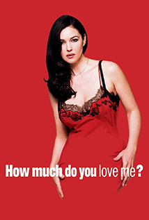 How Much Do You Love Me? (2005) +18 aka Combien tu m’aimes?